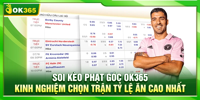 Soi Kèo Phạt Góc OK365 – Kinh Nghiệm Chọn Trận Tỷ Lệ Ăn Cao