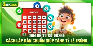 Dàn Đề 10 Số OK365 – Cách Lập Dàn Chuẩn Giúp Tăng Tỷ Lệ Trúng