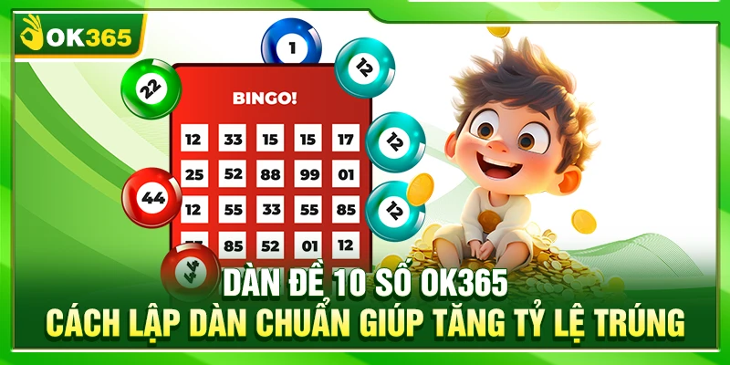 Dàn Đề 10 Số OK365 – Cách Lập Dàn Chuẩn Giúp Tăng Tỷ Lệ Trúng