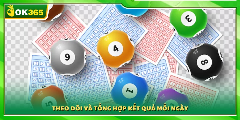 Theo dõi và tổng hợp kết quả lô đề mỗi ngày
