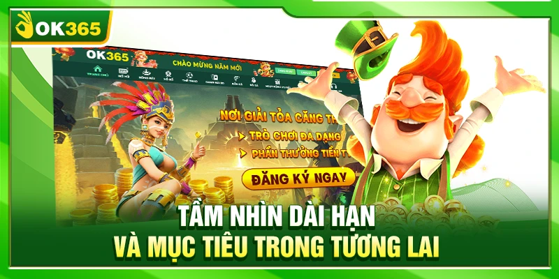 Tầm nhìn dài hạn và mục tiêu trong tương lai 