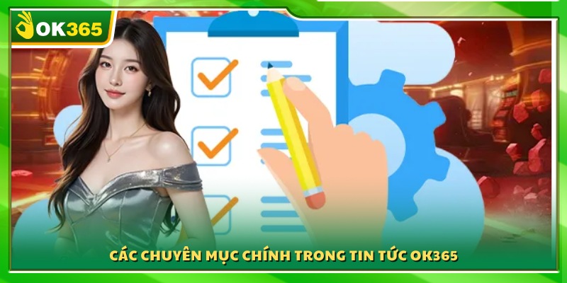 Danh mục nội dung nổi bật trong chuyên trang tin tức OK365