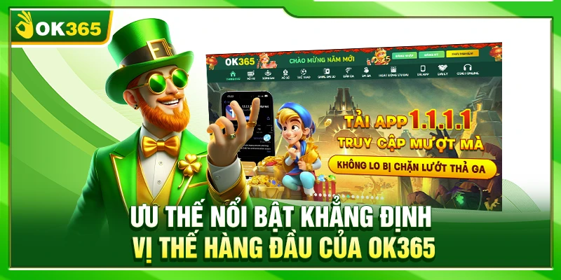 Ưu thế nổi bật khẳng định vị thế hàng đầu của OK365